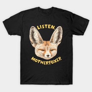 Listen, Motherfoxer T-Shirt